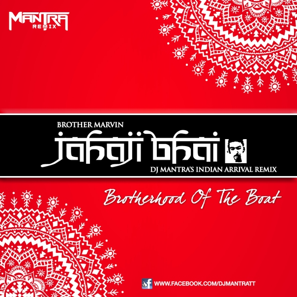 Brother Marvin - Jahaji Bhai (Brotherhood of the Boat) [Dj Mantra's Indian Arrival Remix]